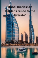 Dubai Diaries: An Insider's Guide to the Emirate" B0CLK83H54 Book Cover