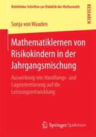 Mathematiklernen Von Risikokindern in Der Jahrgangsmischung: Auswirkung Von Handlungs- Und Lageorientierung Auf Die Leistungsentwicklung 3658154454 Book Cover
