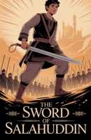 The Sword of Salahuddin (Young Adult Fiction: Religious - Muslim) B0FGJNXSVN Book Cover