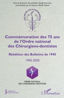 Commémoration des 75 ans de l'Ordre national des Chirurgiens-dentistes: Réédition des Bulletins de 1945 1945-2020 1945-2020 (Médecine À Travers Les Siècles) (French Edition) 2343207771 Book Cover