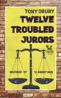 Twelve Troubled Jurors: Inspired by 12 Angry Men 1910040142 Book Cover