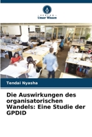 Die Auswirkungen des organisatorischen Wandels: Eine Studie der GPDID 620762887X Book Cover