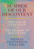 Summer of Our Discontent: The Age of Certainty and the Demise of Discourse 0593534409 Book Cover