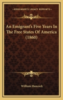 Emigrant's Five Years in the Free States of America 1429003553 Book Cover