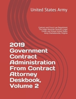 2019 Government Contract Administration From Contract Attorney Deskbook, Volume 2: Contract and Fiscal Law Department The Judge Advocate General's Legal Center and School United States Army Charlottes B08R8ZD91S Book Cover