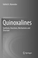Quinoxalines: Synthesis, Reactions, Mechanisms and Structure 3319297716 Book Cover