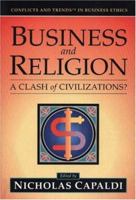 Business And Religion: A Clash of Civilizations? (Conflicts and Trends in Business Ethics) 0976404109 Book Cover