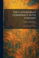The Catilinarian Conspiracy in Its Context: A Re-Study of the Evidence 1025500121 Book Cover