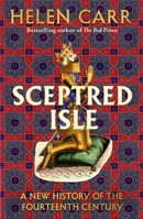 Sceptred Isle: A Revolutionary History of the Fourteenth Century 1529151651 Book Cover