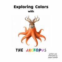 Exploring Colors with The Jackopus B0GX7YGB1Y Book Cover