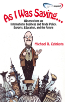 As I Was Saying...: Observations on International Business and Trade Policy, Exports, Education, and the Future 1606494112 Book Cover