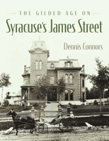 The Gilded Age on Syracuse's James Street 0815611730 Book Cover