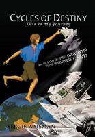 Cycles of Destiny: This Is My Journey 1426971648 Book Cover