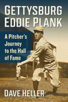 Gettysburg Eddie Plank: A Pitcher's Journey to the Hall of Fame 1476684545 Book Cover