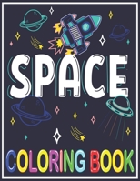 Space Coloring Book: For Kids, Boys, Girls. Fantastic Outer Space Coloring with Astronauts, Planets, Solar System, Aliens, Rockets & UFOs 1710139870 Book Cover