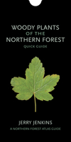 Woody Plants of the Northern Forest: Quick Guide 1501724355 Book Cover
