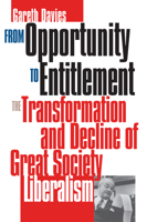 From Opportunity to Entitlement: The Transformation and Decline of Great Society Liberalism 0700609946 Book Cover