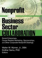 Nonprofit and Business Sector Collaboration: Social Enterprises, Cause-Related Marketing, Sponsorships, and Other Corporate-Nonprofit Dealings 0789019922 Book Cover