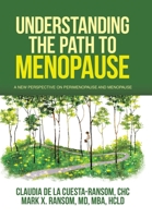 Understanding the Path to Menopause: A New Perspective on Perimenopause and Menopause 1665760990 Book Cover