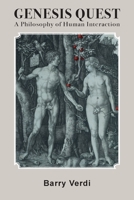 Genesis Quest : A Philosophy of Human Interaction 1648951279 Book Cover