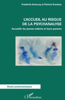 L'accueil au risque de la psychanalyse: Accueillir les jeunes enfants et leurs parents (Études Psychanalytiques) (French Edition) 2343104328 Book Cover
