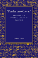 'Render Unto Caesar': Religious and Political Loyalty in Palestine 1107665043 Book Cover
