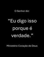 O Senhor diz: “Eu digo isso porque é verdade.” (Portuguese Edition) 1970785306 Book Cover