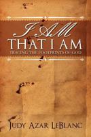 I AM THAT I AM, Tracing the Footprints of God 1936746107 Book Cover