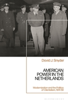 American Power in the Netherlands : Modernization and the Politics of Clientelism, 1941-1959 1350545457 Book Cover