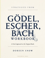 Strategies From Godel, Escher, Bach: A Fresh Approach to the Original Book B0HBVQTCF7 Book Cover