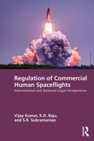 Regulation of Commercial Human Spaceflights: International and National Legal Perspectives 1041265972 Book Cover