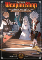 Saving a Weapon Shop from Bankruptcy after the Demon King's Defeat (Light Novel) Vol. 1 B0G46TSYNF Book Cover