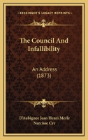 The Council and Infallibility: An Address 1166929841 Book Cover