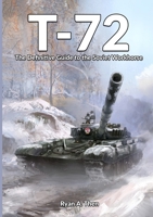 T-72: The Definitive Guide to the Soviet Workhorse 1915453216 Book Cover