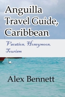 Anguilla Travel Guide, Caribbean: Vacation, Honeymoon, Tourism B084DFZL6X Book Cover