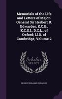 Memorials of the Life and Letters of Major-General Sir Herbert B. Edwardes, K.C.B., K.C.S.I., D.C.L., of Oxford; LL.D. of Cambridge, Volume 2 1145266029 Book Cover