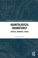 Hauntological Dramaturgy: Affects, Archives, Ethics 1032217413 Book Cover