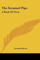 The Scrannel Pipe: A Book Of Verse 0548410054 Book Cover