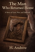 The Man Who Returned Home: A Story of Love, War, and Survival B0GN3MB1DW Book Cover
