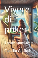 Vivere di poker: Il poker come lavoro (Italian Edition) B0DSBQ5PFQ Book Cover