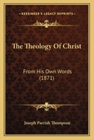 The Theology of Christ 1165794586 Book Cover