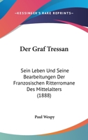 Der Graf Tressan: Sein Leben Und Seine Bearbeitungen Der Franzosischen Ritterromane Des Mittelalters (1888) 1160434476 Book Cover