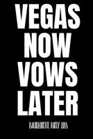 Vegas Now Vows Later Bachelorette Party Libs: Engagement Party or Bachelorette Party LIBS funny keepsake 1081679328 Book Cover