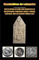 Encyclopedia of Gods and Goddesses of Mesopotamia Phoenicia, Ugarit, Canaan, Carthage, and the Ancient Middle East. V.II 1312945184 Book Cover