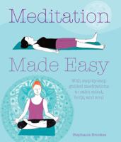 Meditation Made Easy: With step-by-step guided meditations to calm mind, body, and soul 1782491104 Book Cover