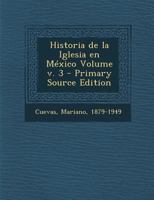 Historia de La Iglesia En Mexico Volume V. 3 - Primary Source Edition 1295348128 Book Cover