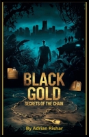 Black Gold: Secrets of the Chain B0FRK3X2FM Book Cover