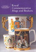 Royal Commemorative Mugs and Beakers 1862322651 Book Cover