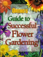 Ortho's Guide to Successful Flower Gardening 089721272X Book Cover