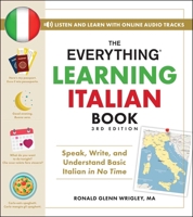 The Everything Learning Italian Book, 3rd Edition: Speak, Write, and Understand Basic Italian in No Time (Everything® Series) 1507225202 Book Cover